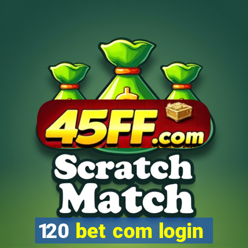 120 bet com login